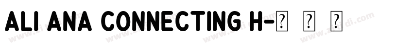 Ali Ana Connecting H字体转换